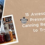 awesome pressure canningrecipes to try